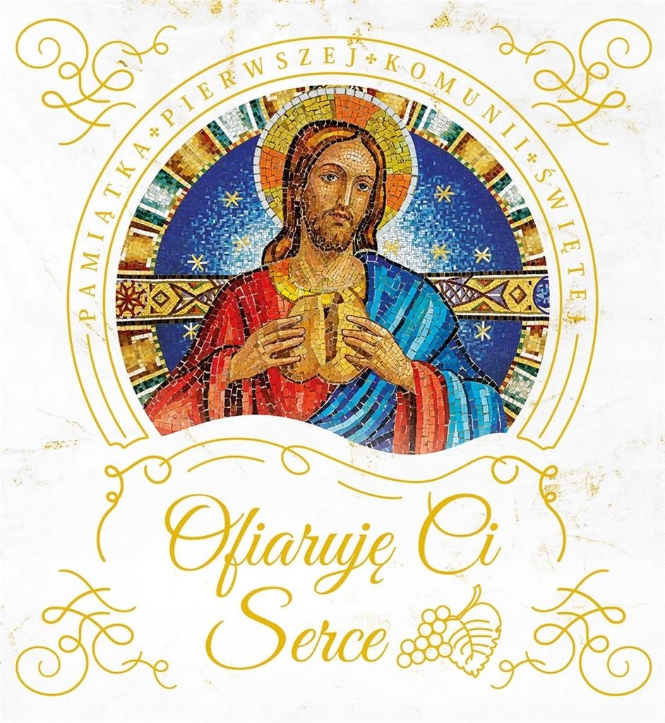 Ofiaruję Ci serce – Pamiątka Pierwszej Komunii Świętej
