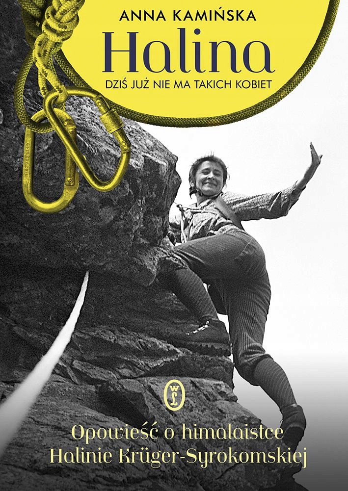 Halina. Dziś już nie ma takich kobiet – Fascynująca biografia himalaistki
