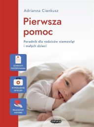 Mamania Pierwsza pomoc. Poradnik dla rodziców niemowląt...