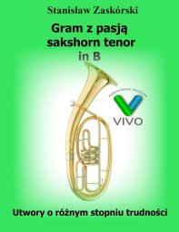 Wydawnictwo Muzyczne VIVO Gram z pasją sakshorn tenor in B