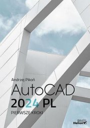 Helion AutoCAD 2024 PL. Pierwsze kroki