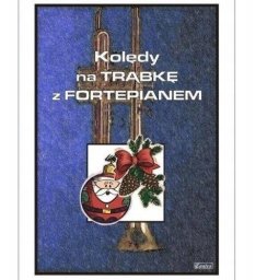Wydawnictwo Muzyczne Contra Kolędy na trąbkę z fortepianem