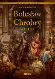 Miles Bolesław Chrobry Wielki