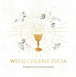 Wydawnictwo Duszpasterstwa Rolników Witaj Chlebie Życia. Pamiątka I Komunii Świętej