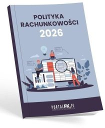 Wiedza i Praktyka Polityka Rachunkowości w firmie 2026...