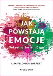 CeDeWu Jak powstają emocje. Sekretne życie mózgu w.3 EDUKAMP