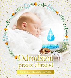 Wydawnictwo Duszpasterstwa Rolników Pamiątka sakramentu chrztu - Odrodzeni przez...