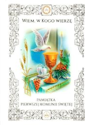Wydawnictwo Diecezjalne i Drukarnia w Sandomi Wiem, w Kogo wierzę. Pamiątka Pierwszej Komunii Św