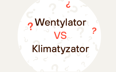 Wentylator czy klimatyzator – co wybrać? Wentylator czy klimatyzator – co wybrać?