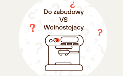 Jaki ekspres do kawy – wolnostojący czy do zabudowy? Który wybrać? Jaki ekspres do kawy – wolnostojący czy do zabudowy? Który wybrać?