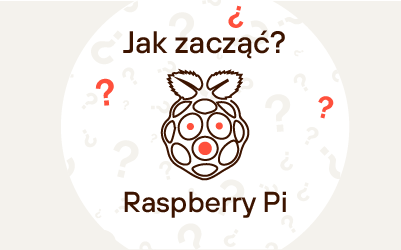 Jak zacząć z Raspberry Pi? Co przyda się na początku? Jak zacząć z Raspberry Pi? Co przyda się na początku?