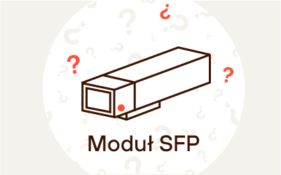 Co to jest moduł SFP? Do czego służy? Co to jest moduł SFP? Do czego służy?