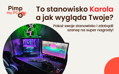 Pokaż swoje stanowisko w #PimpMyPC!