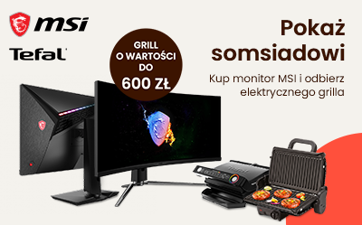 Kup monitor MSI i odbierz grill elektryczny marki Tefal