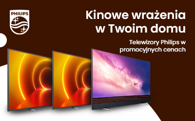 Kinowe wrażenia w Twoim domu - telewizory Philips w promocyjnych cenach