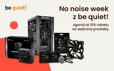 Wybrane produkty be quiet! aż o 10% taniej
