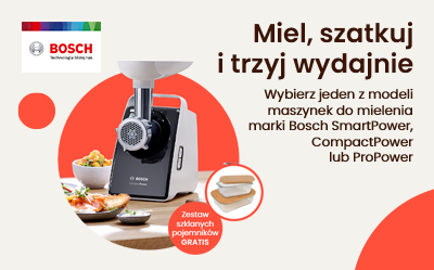 Kup wielofunkcyjną maszynkę do mielenia Bosch i odbierz prezent