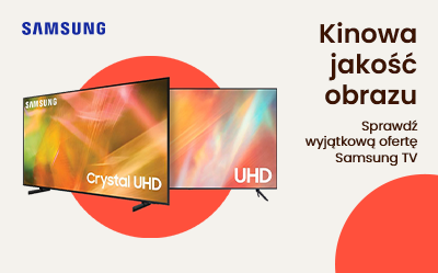 Kinowa jakość i komfortowe oglądanie. Sprawdź wyjątkową ofertę Samsung TV!