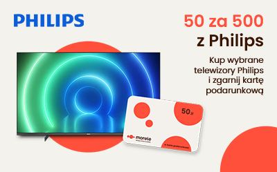 Podaruj sobie rabat! 50 za 500 z Philips TV