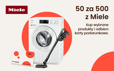 Kup urządzenia Miele i zyskaj 50 zł za każde wydane 500 zł