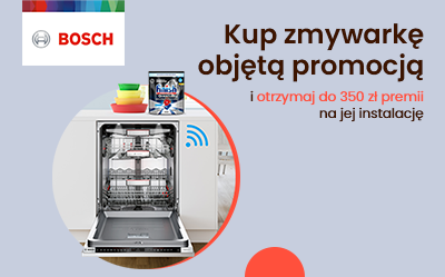 Kup zmywarkę Bosch i otrzymaj 350 zł premii na montaż i instalację!