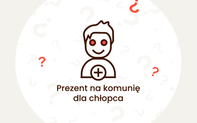 Jaki prezent na Komunię dla chłopca w 2026?