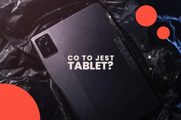 Co to jest Tablet? Do czego służy? Jaki wybrać? Co to jest Tablet? Do czego służy? Jaki wybrać?