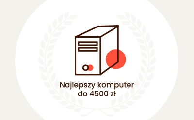 Jaki komputer do 4500 zł? Polecane zestawy komputerowe - Maj 2026